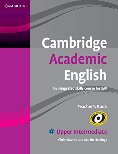 Beispielbild fr Cambridge Academic English B2 Upper Intermediate Teachers Book: An Integrated Skills Course for EAP (Cambridge Academic English Course) zum Verkauf von Zoom Books Company