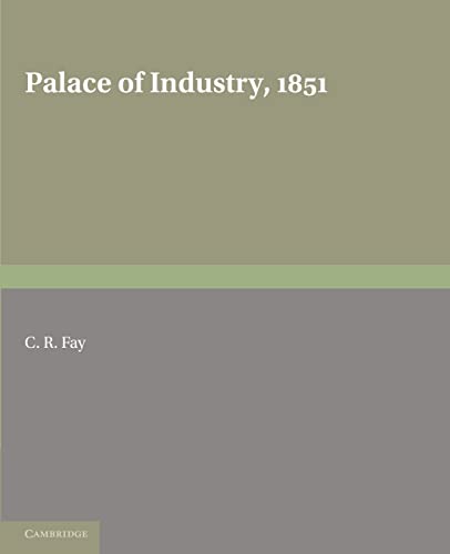 Imagen de archivo de Palace of Industry, 1851: A Study of the Great Exhibition and its Fruits a la venta por HPB-Red