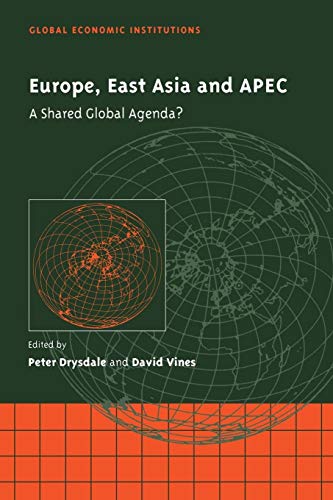 Beispielbild fr Europe, East Asia and APEC: A Shared Global Agenda? (Global Economic Institutions, Series Number 1) zum Verkauf von Lucky's Textbooks