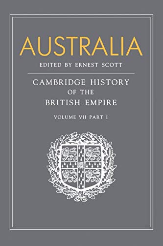 Stock image for Australia: A Reissue of Volume VII, Part I of the Cambridge History of the British Empire for sale by Lakeside Books