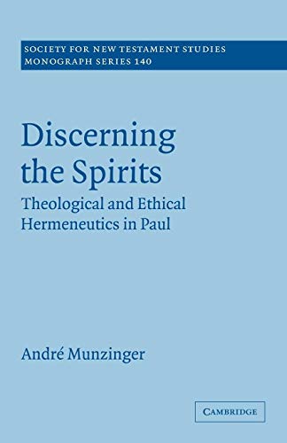 Stock image for Discerning the Spirits: Theological and Ethical Hermeneutics in Paul (Society for New Testament Studies Monograph Series) for sale by Chiron Media