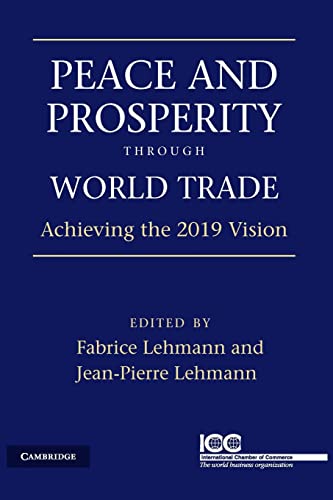 Stock image for Peace and Prosperity Through World Trade : Achieving the 2019 Vision for sale by Tall Stories BA