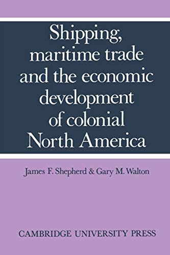 Imagen de archivo de Shipping, Maritime Trade and the Economic Development of Colonial North America a la venta por GF Books, Inc.
