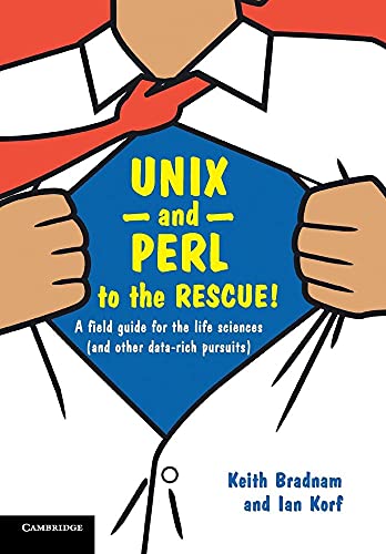 Imagen de archivo de UNIX and Perl to the Rescue!: A Field Guide for the Life Sciences (and Other Data-rich Pursuits) a la venta por HPB-Red