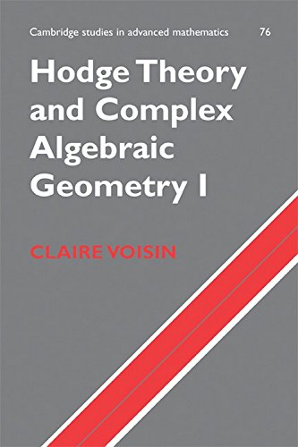 9780521170321: Hodge Theory and Complex Algebraic Geometry I ICM Edition: Volume 1 (Cambridge Studies in Advanced Mathematics, Series Number 76)