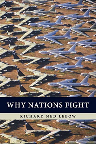 Why Nations Fight: Past and Future Motives for War (9780521170451) by Lebow, Richard Ned