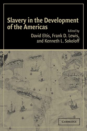 Slavery in the Development of the Americas - Eltis, David; Lewis, Frank D; Sokoloff, Kenneth L (editors)