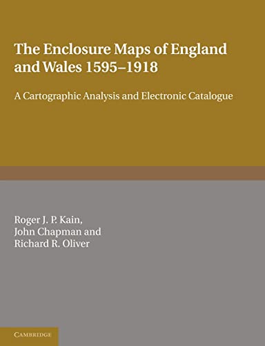 The Enclosure Maps of England and Wales 1595â€“1918: A Cartographic Analysis and Electronic Catalogue (9780521173230) by Kain, Roger J. P.; Chapman, John; Oliver, Richard R.