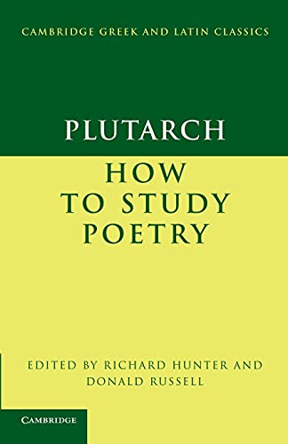 Plutarch: How to Study Poetry (De audiendis poetis) (Cambridge Greek and Latin Classics) (9780521173605) by Plutarch