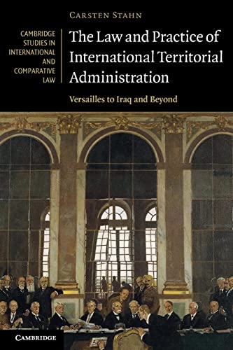 Imagen de archivo de The Law and Practice of International Territorial Administration: Versailles to Iraq and Beyond (Cambridge Studies in International and Comparative Law) a la venta por AMM Books