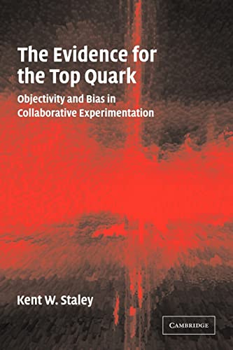 Imagen de archivo de The Evidence for the Top Quark: Objectivity and Bias in Collaborative Experimentation a la venta por WorldofBooks