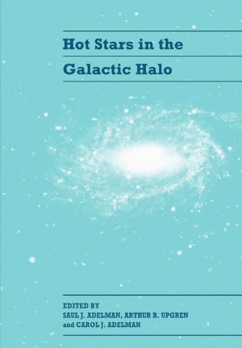 Stock image for Hot Stars in the Galactic Halo: Proceedings of a Meeting, Held at Union College, Schenectady, New York November 4?6, 1993 in Honor of the 65th Birthday of A. G. Davis Philip for sale by Lucky's Textbooks