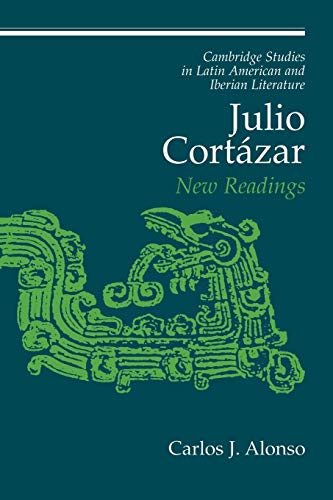 Stock image for Julio Cortzar: New Readings (Cambridge Studies in Latin American and Iberian Literature, Series Number 13) for sale by GF Books, Inc.