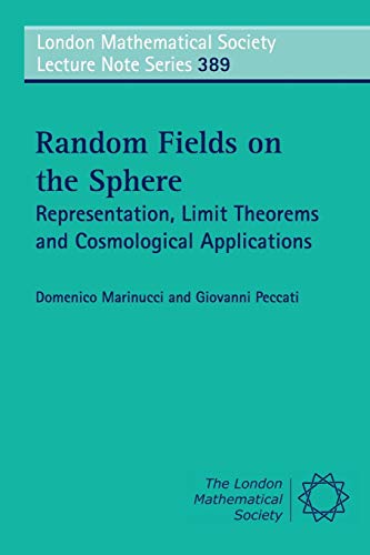 Stock image for Random Fields on the Sphere: Representation, Limit Theorems and Cosmological Applications (London Mathematical Society Lecture Note Series) for sale by Chiron Media