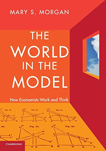 9780521176194: The World in the Model: How Economists Work And Think