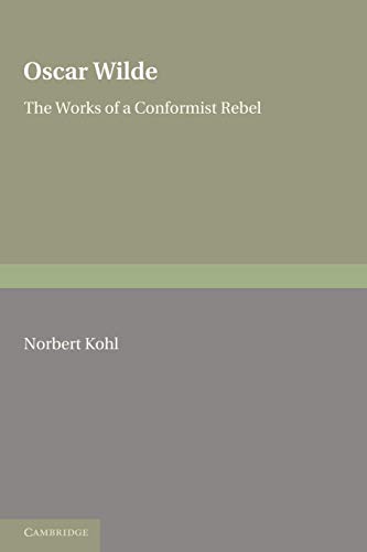 9780521176538: Oscar Wilde Paperback: The Works of a Conformist Rebel (European Studies in English Literature)