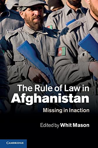 The Rule of Law in Afghanistan: Missing in Inaction