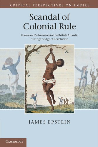 Stock image for Scandal of Colonial Rule : Power and Subversion in the British Atlantic During the Age of Revolution for sale by Better World Books