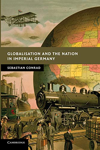 Stock image for Globalisation and the Nation in Imperial Germany (New Studies in European History) for sale by Plum Books