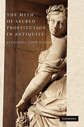 Beispielbild fr The Myth of Sacred Prostitution in Antiquity zum Verkauf von WorldofBooks