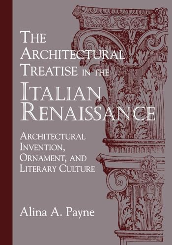 Beispielbild fr The Architectural Treatise in the Italian Renaissance: Architectural Invention, Ornament and Literary Culture zum Verkauf von GF Books, Inc.