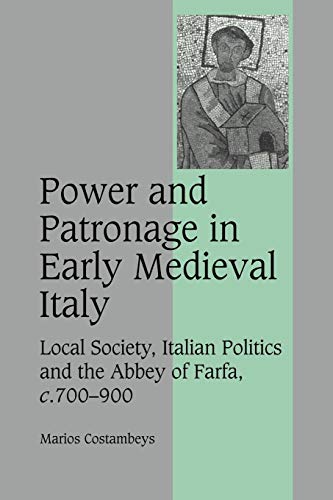 Imagen de archivo de POWER AND PATRONAGE IN EARLY MEDIEVAL ITALY : LOCAL SOCIETY, ITALIAN POLITICS AND THE ABBEY OF FARFA, C.700-900 a la venta por Basi6 International