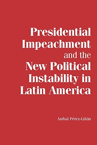 Beispielbild fr Presidential Impeachment and the New Political Instability in Latin America zum Verkauf von Better World Books