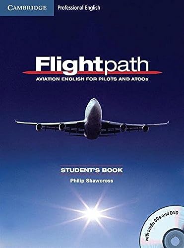 Flightpath: Aviation English for Pilots and ATCOs Student's Book with Audio CDs (3) and DVD (9780521178716) by Shawcross, Philip