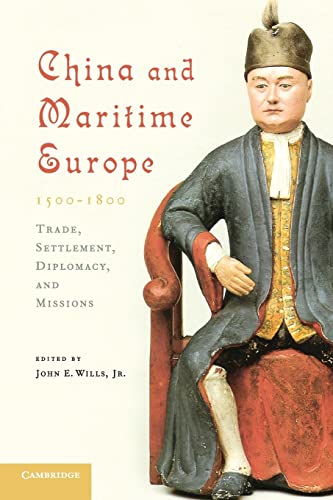 Imagen de archivo de China and Maritime Europe, 1500 1800: Trade, Settlement, Diplomacy, and Missions a la venta por BASEMENT BOOKS