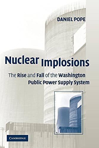 9780521179744: Nuclear Implosions: The Rise and Fall of the Washington Public Power Supply System