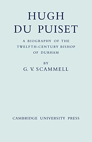 Hugh Du Puiset: A Biography of the Twelfth-Century Bishop of Durham - Scammell, G. V.