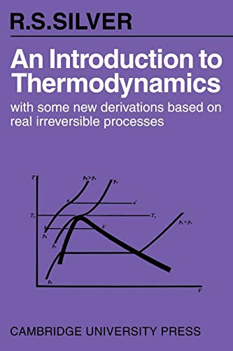 Stock image for An Introduction to Thermodynamics: With Some New Derivations Based on Real Irreversible Processes for sale by Chiron Media