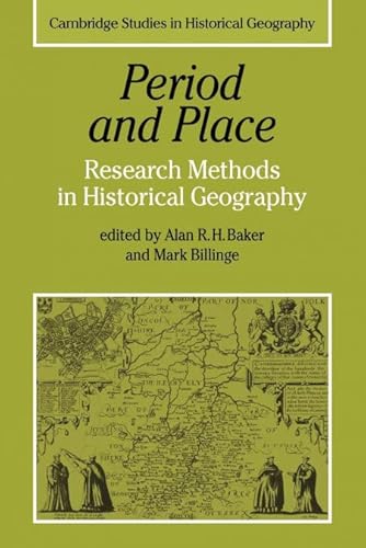 9780521180160: Period and Place: Research Methods in Historical Geography: 1 (Cambridge Studies in Historical Geography, Series Number 1)