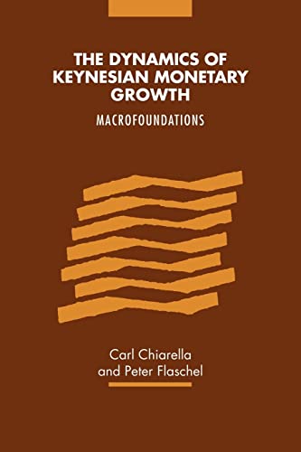 Stock image for The Dynamics of Keynesian Monetary Growth: Macro Foundations for sale by Ria Christie Collections