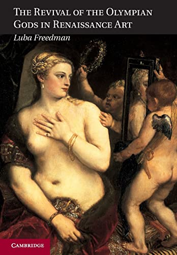 The Revival of the Olympian Gods in Renaissance Art - Freedman, Luba