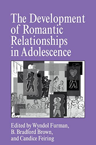 Stock image for The Development of Romantic Relationships in Adolescence (Cambridge Studies in Social and Emotional Development) for sale by Solr Books