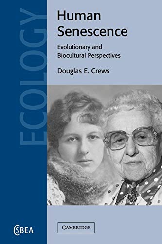 Beispielbild fr Human Senescence: Evolutionary and Biocultural Perspectives: 36 (Cambridge Studies in Biological and Evolutionary Anthropology, Series Number 36) zum Verkauf von Reuseabook