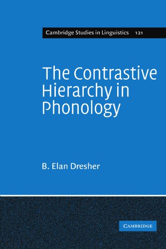 The Contrastive Hierarchy in Phonology (Cambridge Studies in Linguistics, Series Number 121) (9780521182355) by Dresher, B. Elan