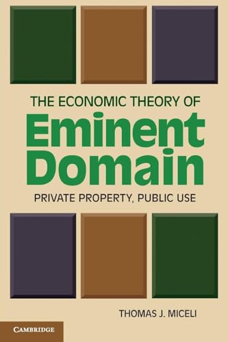 Stock image for The Economic Theory of Eminent Domain : Private Property, Public Use for sale by Better World Books