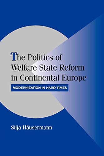 Imagen de archivo de The Politics of Welfare State Reform in Continental Europe: Modernization in Hard Times (Cambridge Studies in Comparative Politics) a la venta por GF Books, Inc.