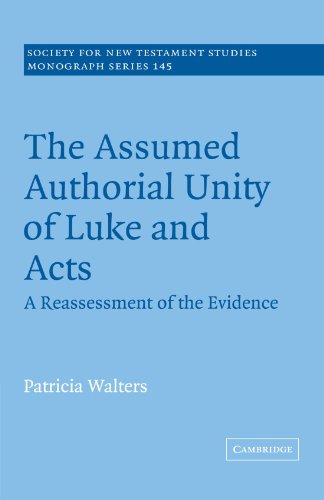 Stock image for The Assumed Authorial Unity of Luke and Acts: A Reassessment of the Evidence (Society for New Testament Studies Monograph Series) for sale by Chiron Media