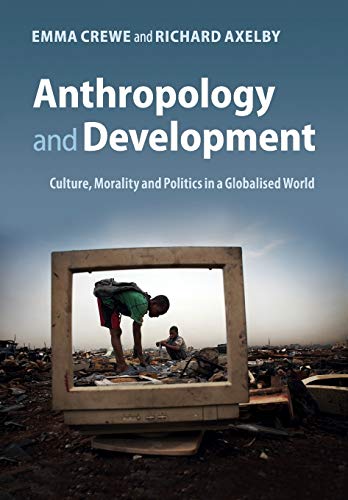 9780521184724: Anthropology and Development Paperback: Culture, Morality and Politics in a Globalised World