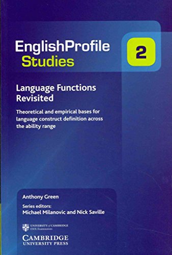 Language Functions Revisited: Theoretical and Empirical Bases for Language Construct Definition Across the Ability Range (English Profile Studies, Series Number 2) (9780521184991) by Green, Anthony