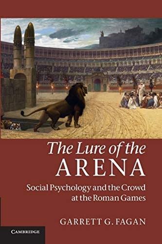 Stock image for The Lure of the Arena: Social Psychology and the Crowd at the Roman Games for sale by ThriftBooks-Atlanta