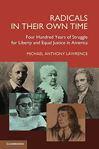 Imagen de archivo de Radicals in their Own Time: Four Hundred Years of Struggle for Liberty and Equal Justice in America a la venta por AwesomeBooks