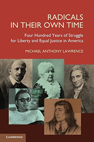 Stock image for Radicals in their Own Time: Four Hundred Years of Struggle for Liberty and Equal Justice in America for sale by AwesomeBooks
