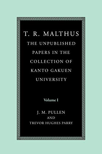 Stock image for T. R. Malthus: The Unpublished Papers in the Collection of Kanto Gakuen University: Volume 1 for sale by Big River Books