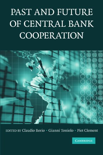 Stock image for Past and Future of Central Bank Cooperation (Studies in Macroeconomic History) for sale by Chiron Media