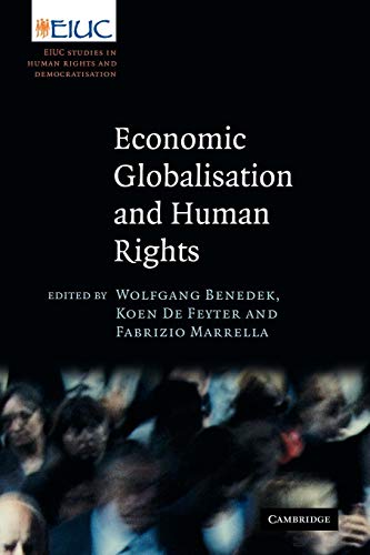 Stock image for Economic Globalisation and Human Rights: EIUC Studies on Human Rights and Democratization (European Inter-University Centre for Human Rights and Democratisation) for sale by Lucky's Textbooks