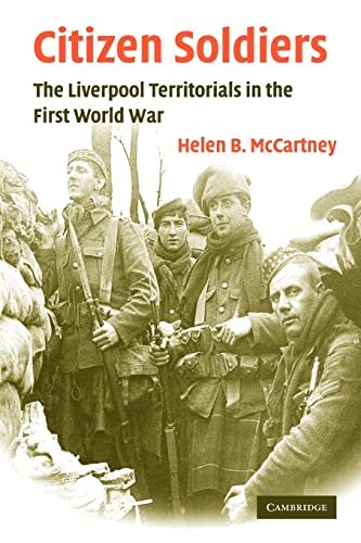 Beispielbild fr Citizen Soldiers: The Liverpool Territorials in the First World War (Studies in the Social and Cultural History of Modern Warfare, Series Number 22) zum Verkauf von Lucky's Textbooks